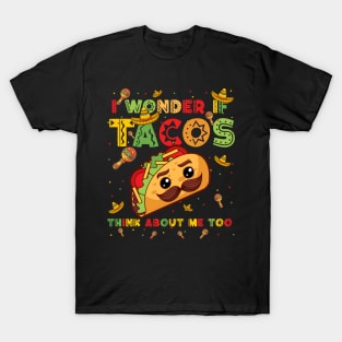Cinco De Mayo I Wonder If Tacos Think About Me Too Men Women T-Shirt